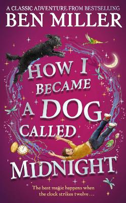 How I Became a Dog Called Midnight: A magical adventure from the bestselling author of The Day I Fell Into a Fairytale book