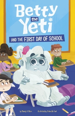 Betty the Yeti and the First Day of School by Antonella Fant