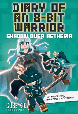 Diary of an 8-Bit Warrior: Shadow Over Aetheria: An Unofficial Minecraft Adventure: Volume 7 book