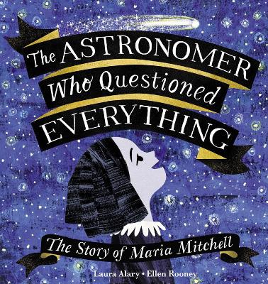 The Astronomer Who Questioned Everything: The Story of Maria Mitchell book