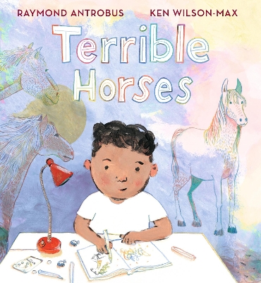 Terrible Horses: A Story of Sibling Conflict and Companionship by Raymond Antrobus