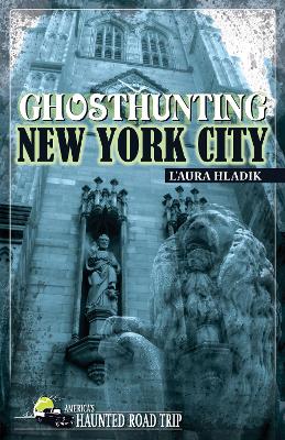 Ghosthunting New York City by L'Aura Hladik