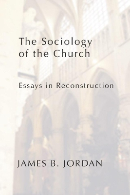 The Sociology of the Church: Essays in Reconstruction book