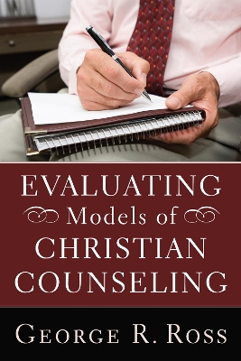 Evaluating Models of Christian Counseling by George R Ross