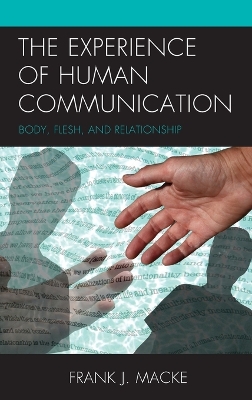The Experience of Human Communication by Frank J. Macke