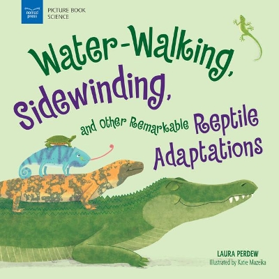 Water-Walking, Sidewinding, and Other Remarkable Reptile Adaptations book