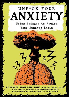 Unf*ck Your Anxiety: Using Science to Rewire Your Anxious Brain book