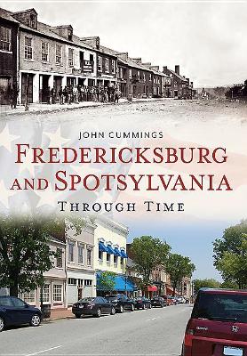 Fredericksburg and Spotsylvania Through Time book