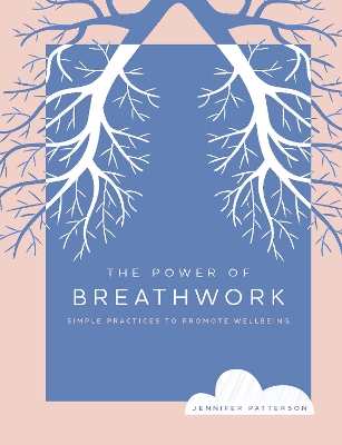 The Power of Breathwork: Simple Practices to Promote Wellbeing book