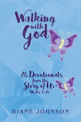 Walking with God: 26 Devotionals from the Story of Us: Weeks 1-26 book