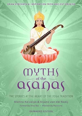 Myths of the Asanas: The Stories at the Heart of the Yoga Tradition book