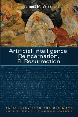 Artificial Intelligence, Reincarnation, and Resurrection book