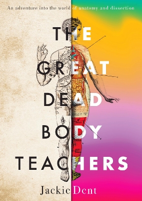 The Great Dead Body Teachers: An adventure into the world of anatomy and dissection book