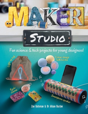 Maker Studio: Fun science and tech projects for young designers book