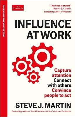 Influence at Work: Capture attention, connect with others, convince people to act: An Economist Edge book book