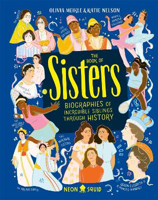 The Book of Sisters: Biographies of Incredible Siblings Through History by Olivia Meikle