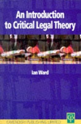 Introduction to Critical Legal Theory by Ian Ward
