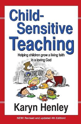 Child Sensitive Teaching: Helping Children Grow a Living Faith in a Loving God book