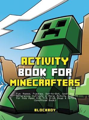 Activity Book for Minecrafters: Fun Mazes, Puzzles, Dot-to-Dot, Spot the Difference, Cut-outs & More (Unofficial) by Blockboy
