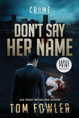 Don't Say Her Name: A C.T. Ferguson Crime Novel book