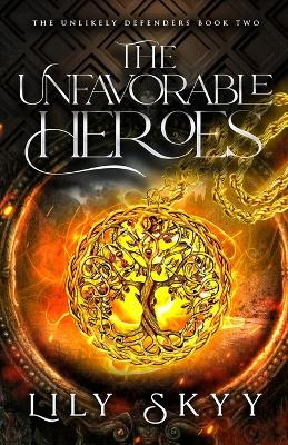 The Unfavorable Heroes: The Unlikely Defenders Book 2 book