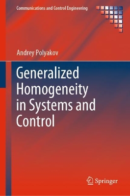 Generalized Homogeneity in Systems and Control by Andrey Polyakov