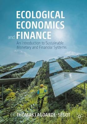 Ecological Economics and Finance: An Introduction to Sustainable Monetary and Financial Systems book