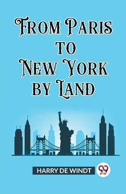 From Paris to New York by Land book