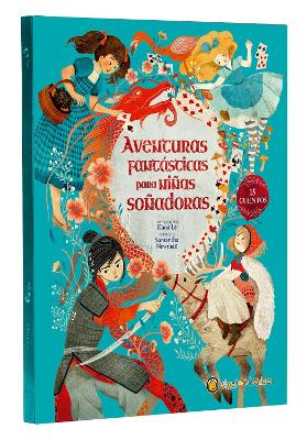 Aventuras fantásticas para niñas soñadoras / Adventure Stories for Daring Girls by Khoa Le