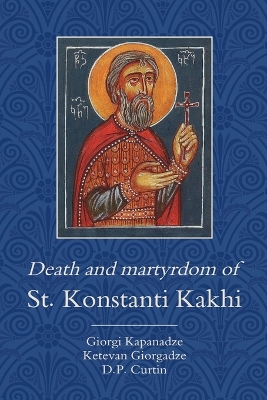 Death and Martyrdom of St. Konstanti Kakhi book