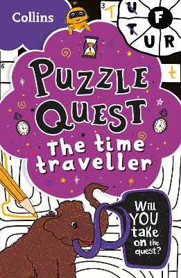 The Time Traveller: Solve more than 100 puzzles in this adventure story for kids aged 7+ (Puzzle Quest) book