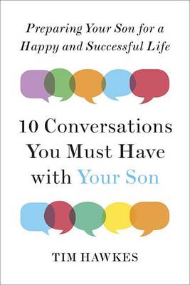 Ten Conversations You Must Have with Your Son by Tim Hawkes