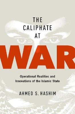 The Caliphate at War by Ahmed S. Hashim