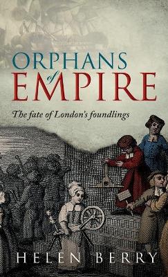 Orphans of Empire: The Fate of London's Foundlings book