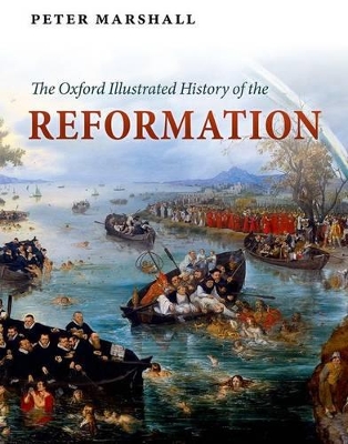 The Oxford Illustrated History of the Reformation by Peter Marshall