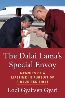 The Dalai Lama's Special Envoy: Memoirs of a Lifetime in Pursuit of a Reunited Tibet book