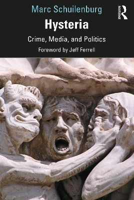 Hysteria: Crime, Media, and Politics by Marc Schuilenburg