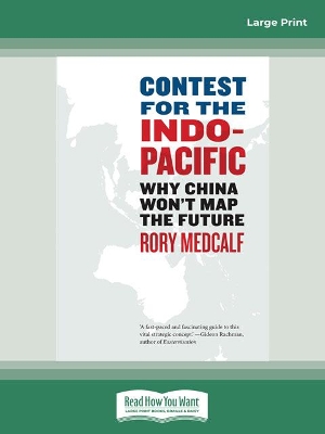 Contest for the Indo Pacific: Why China Won't Map the Future by Rory Medcalf
