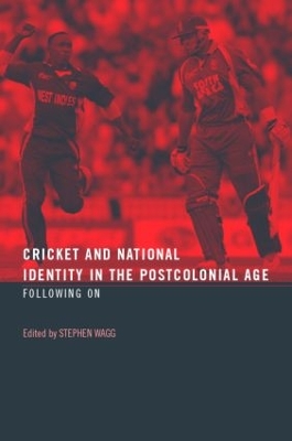 Cricket and National Identity in the Postcolonial Age book