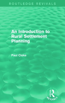 An Introduction to Rural Settlement Planning by Paul Cloke