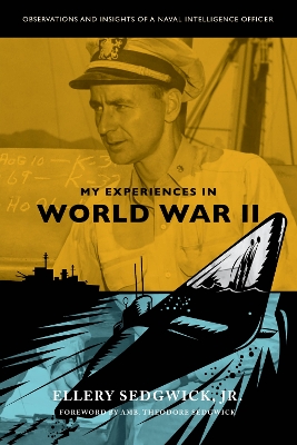 My Experiences in World War II: Observations and Insights of a Naval Intelligence Officer book