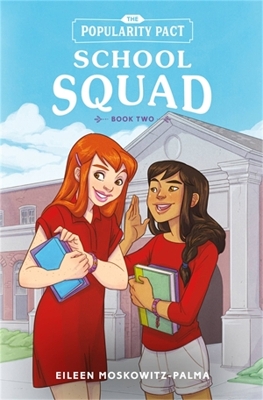 The Popularity Pact: School Squad: Book Two by Eileen Moskowitz-Palma
