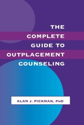Complete Guide to Outplacement Counselling by Alan J. Pickman