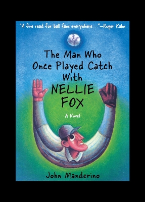 The Man Who Once Played Catch With Nellie Fox book