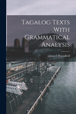 Tagalog Texts With Grammatical Analysis by Leonard Bloomfield