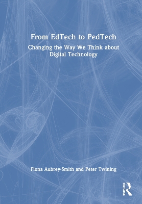 From EdTech to PedTech: Changing the Way We Think about Digital Technology book
