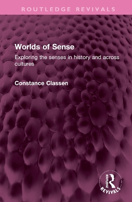 Worlds of Sense: Exploring the senses in history and across cultures book