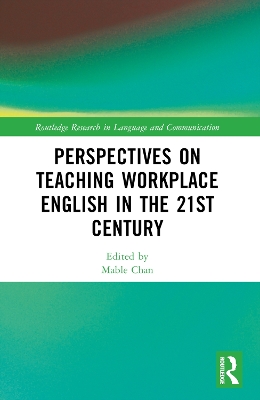 Perspectives on Teaching Workplace English in the 21st Century by Mable Chan