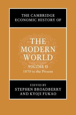 The Cambridge Economic History of the Modern World: Volume 2, 1870 to the Present book