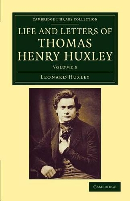 Life and Letters of Thomas Henry Huxley by Leonard Huxley